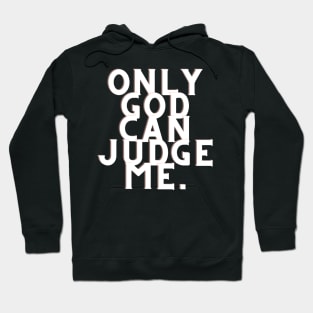 Only god can judge me Hoodie